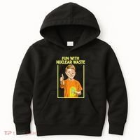Fun With Nuclear Waste Funniest S Funny Dark Humor Kids Hoodie thumb 0