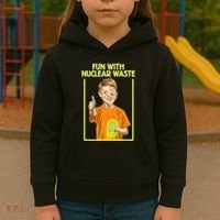 Fun With Nuclear Waste Funniest S Funny Dark Humor Kids Hoodie thumb 3