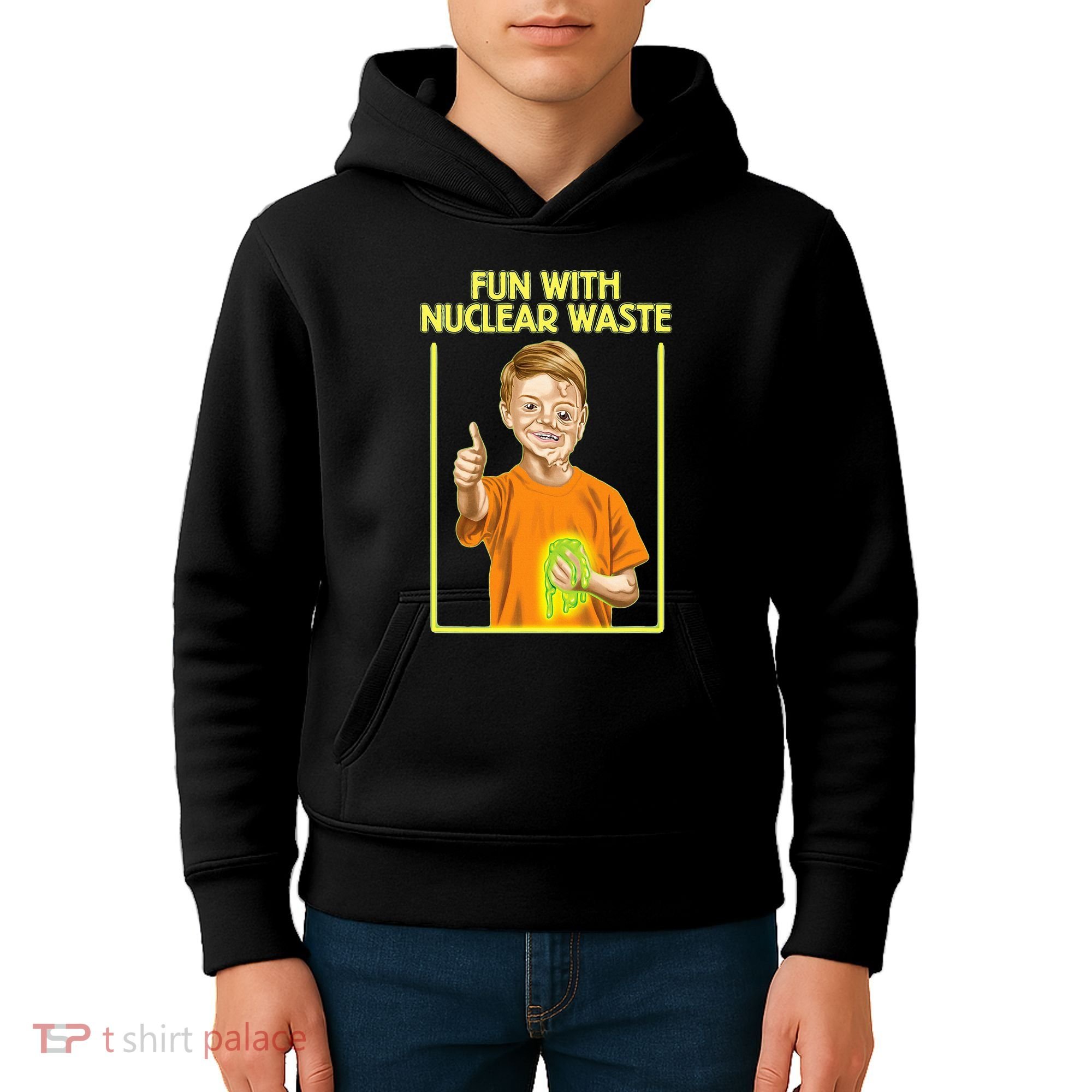 Fun With Nuclear Waste Funniest S Funny Dark Humor Kids Hoodie