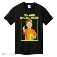 Fun With Nuclear Waste Funniest S Funny Dark Humor Kids T-Shirt thumb 0