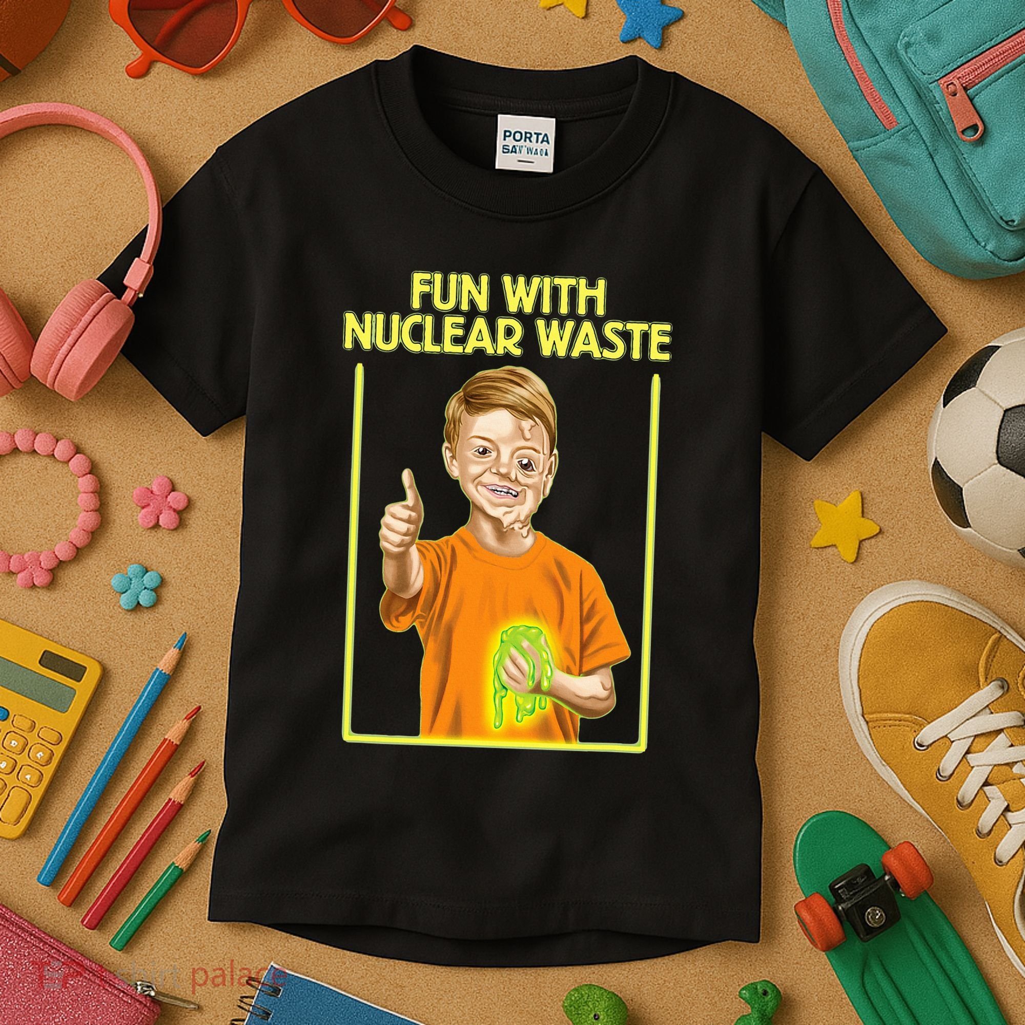 Fun With Nuclear Waste Funniest S Funny Dark Humor Kids T-Shirt