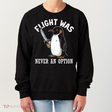 Flight Was Never An Option Funny Penguin Meme Women's Sweatshirt