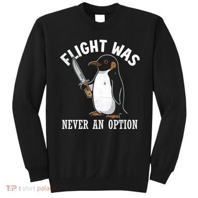 Flight Was Never An Option Funny Penguin Meme Sweatshirt