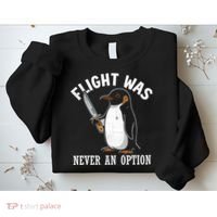 Flight Was Never An Option Funny Penguin Meme Sweatshirt thumb 2
