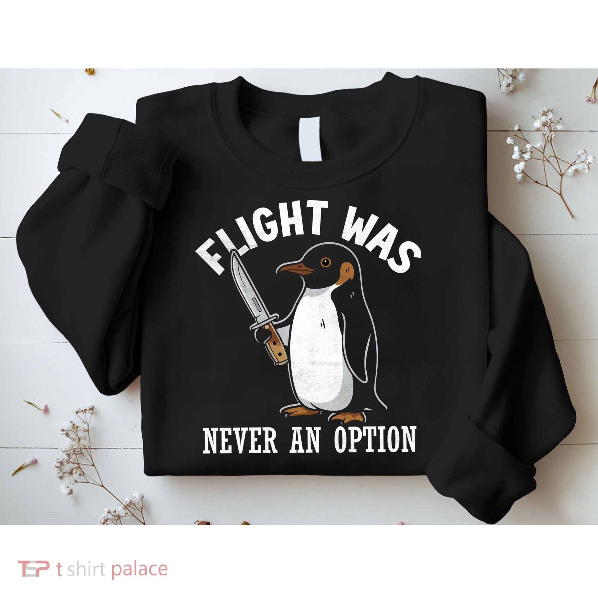 Flight Was Never An Option Funny Penguin Meme Sweatshirt