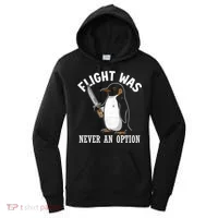Flight Was Never An Option Funny Penguin Meme Women's Hoodie thumb 0