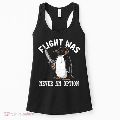 Flight Was Never An Option Funny Penguin Meme Women's Tank Top