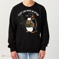 Flight Was Never An Option Tactical Penguin Funny Meme Women's Sweatshirt thumb 0