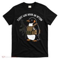 Flight Was Never An Option Tactical Penguin Funny Meme T-Shirt thumb 0