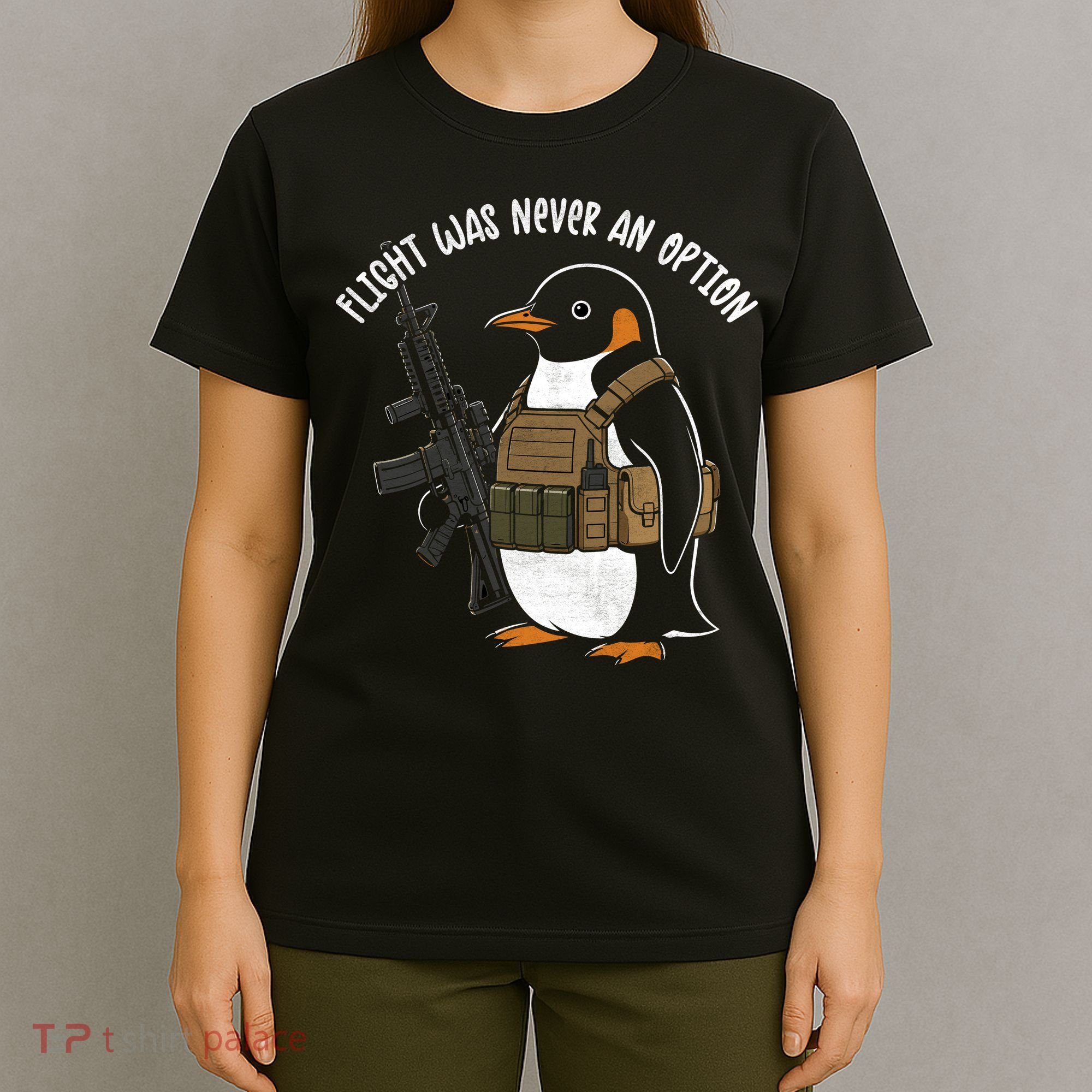 Flight Was Never An Option Tactical Penguin Funny Meme T-Shirt