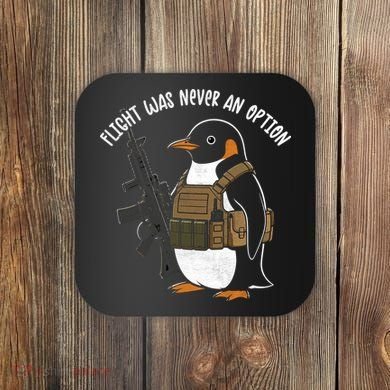 Flight Was Never An Option Tactical Penguin Funny Meme Coaster