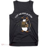 Flight Was Never An Option Tactical Penguin Funny Meme Tank Top thumb 0