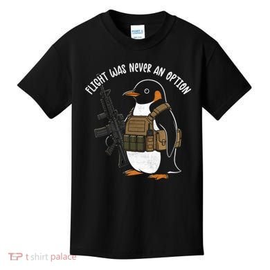 Flight Was Never An Option Tactical Penguin Funny Meme Kids T-Shirt