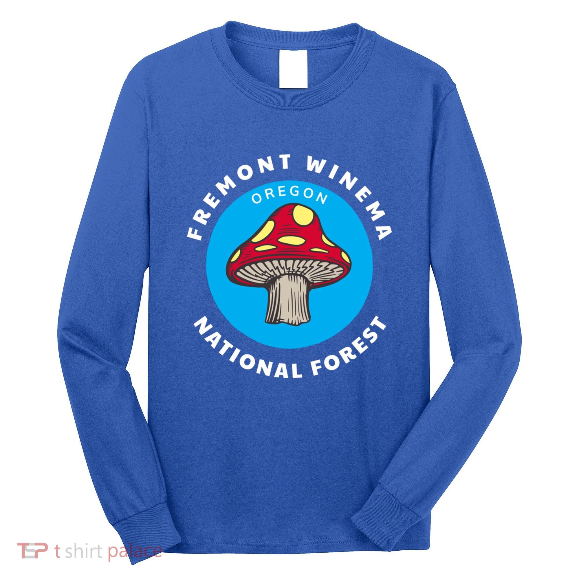 Fremont Winema National Forest Oregon Or Mushroom Vacation Great Gift Long Sleeve Shirt