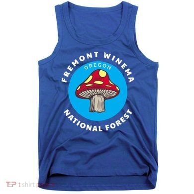 Fremont Winema National Forest Oregon Or Mushroom Vacation Great Gift Tank Top