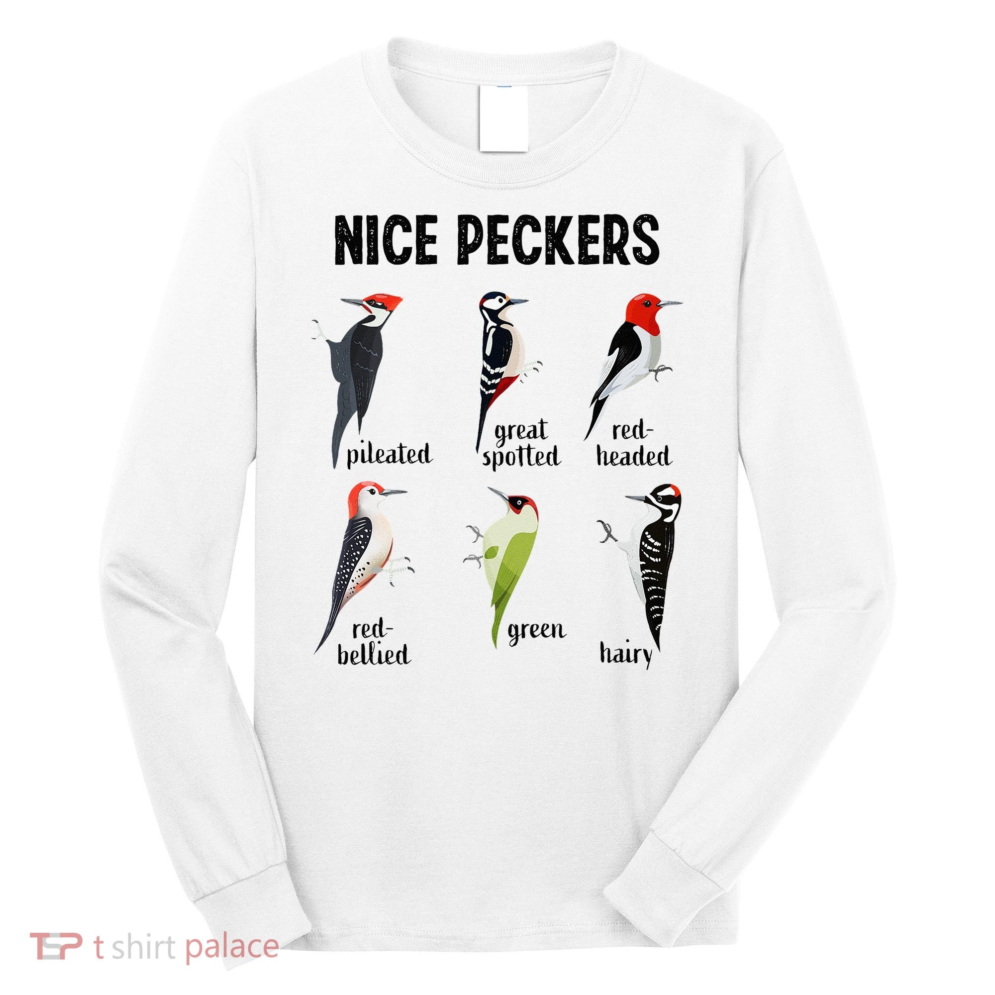 Funny Woodpecker Nice Peckers Bird Watching Long Sleeve Shirt