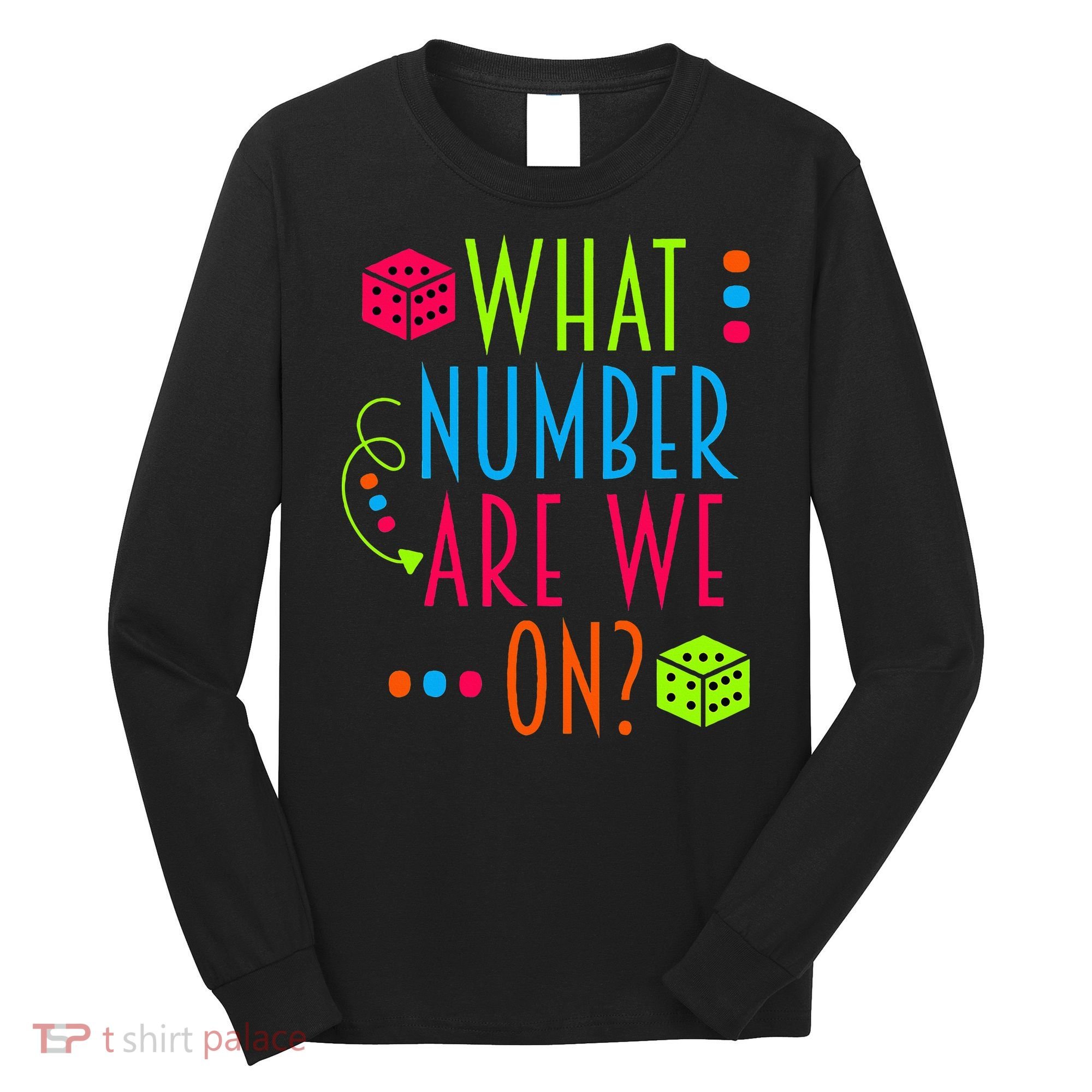 Funny What Number Are We On Bunco Dice Game Night Player Long Sleeve Shirt