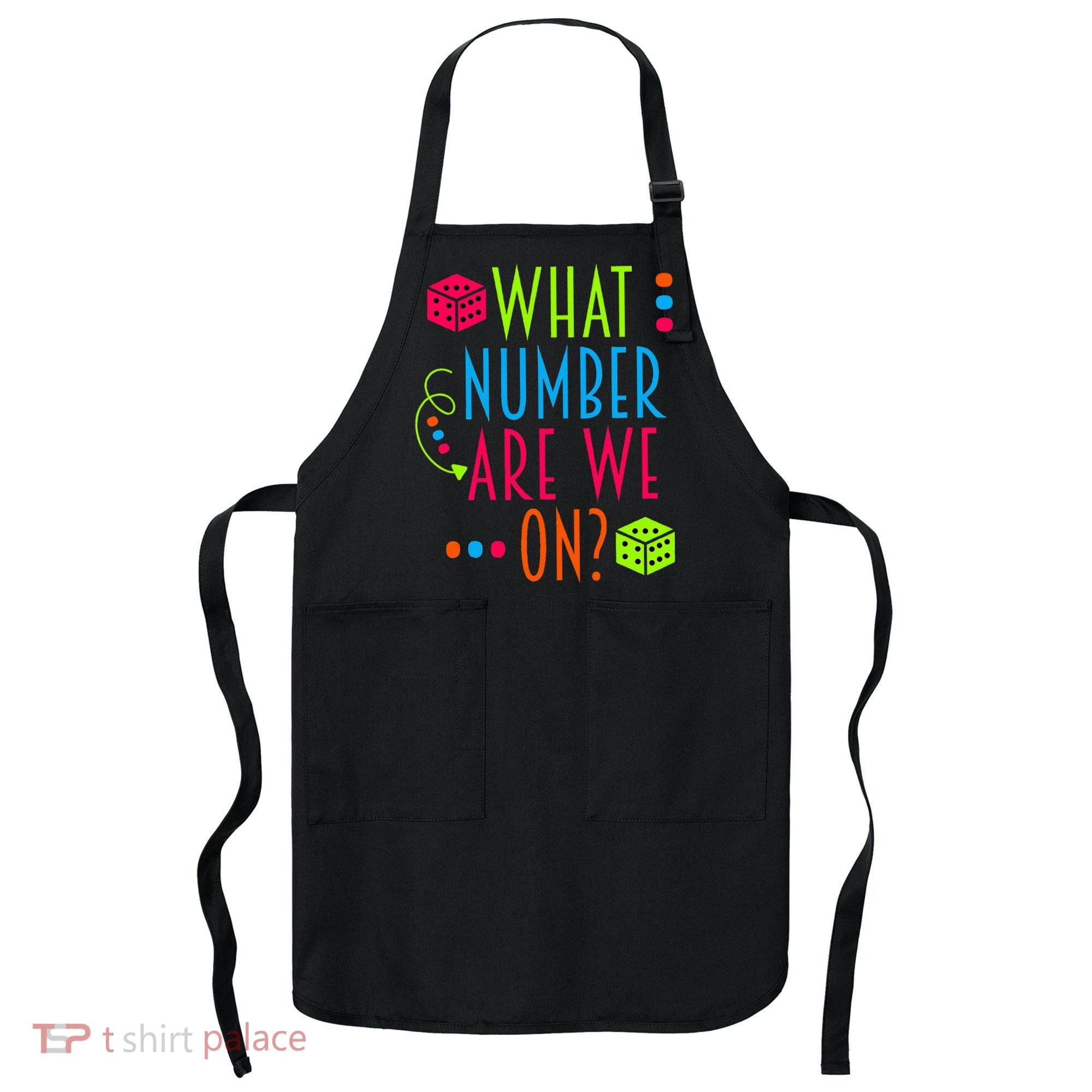 Funny What Number Are We On Bunco Dice Game Night Player Apron