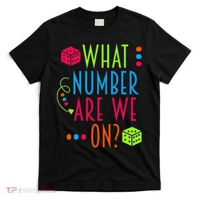 Funny What Number Are We On Bunco Dice Game Night Player T-Shirt