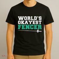 Fencing Worlds Okayest Fencer T-Shirt thumb 3