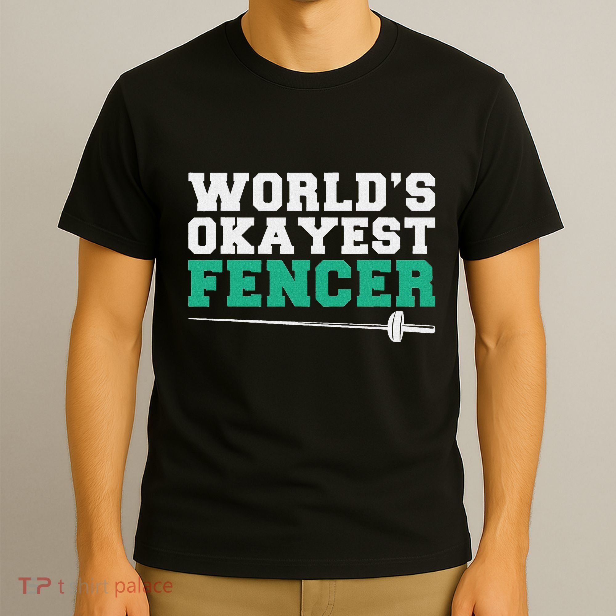 Fencing Worlds Okayest Fencer T-Shirt