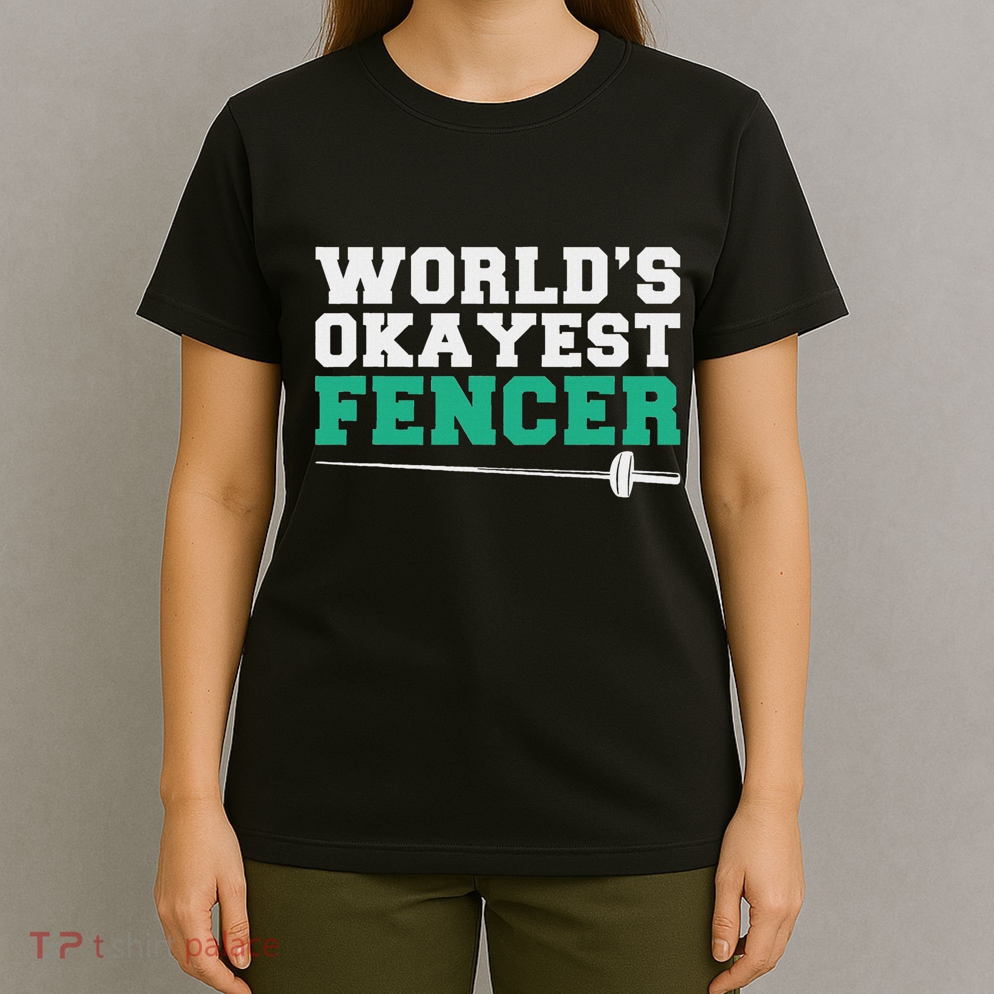 Fencing Worlds Okayest Fencer T-Shirt