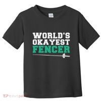 Fencing Worlds Okayest Fencer Toddler T-Shirt thumb 0