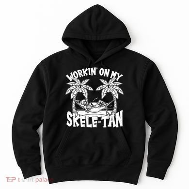 Funny Workin On My Skele Tan Vacation Skeleton Hoodie