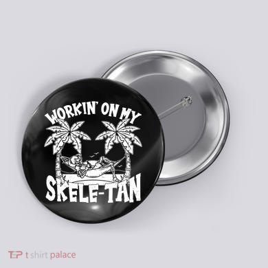 Funny Workin On My Skele Tan Vacation Skeleton Button