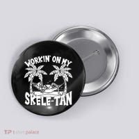 Funny Workin On My Skele Tan Vacation Skeleton Button thumb 0