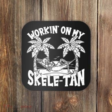 Funny Workin On My Skele Tan Vacation Skeleton Coaster