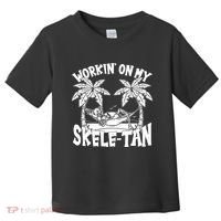 Funny Workin On My Skele Tan Vacation Skeleton Toddler T-Shirt thumb 0