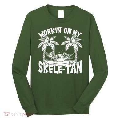 Funny Workin On My Skele Tan Vacation Skeleton Long Sleeve Shirt