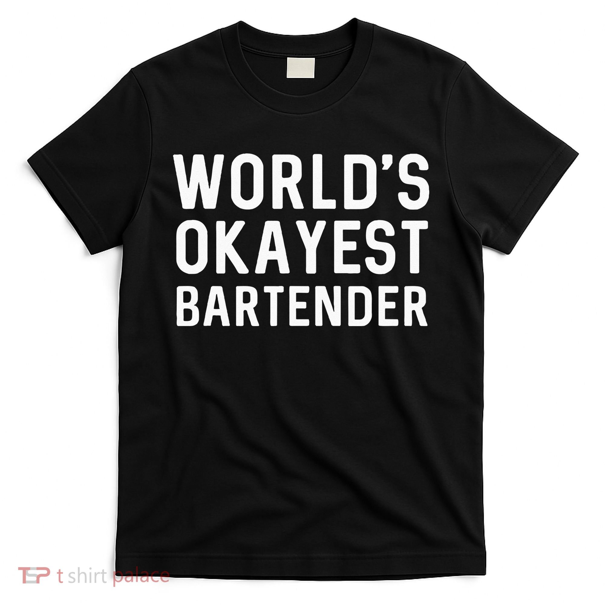 Funny Worlds Okayest Bartender Barmaid Barkeeper Men Women T-Shirt