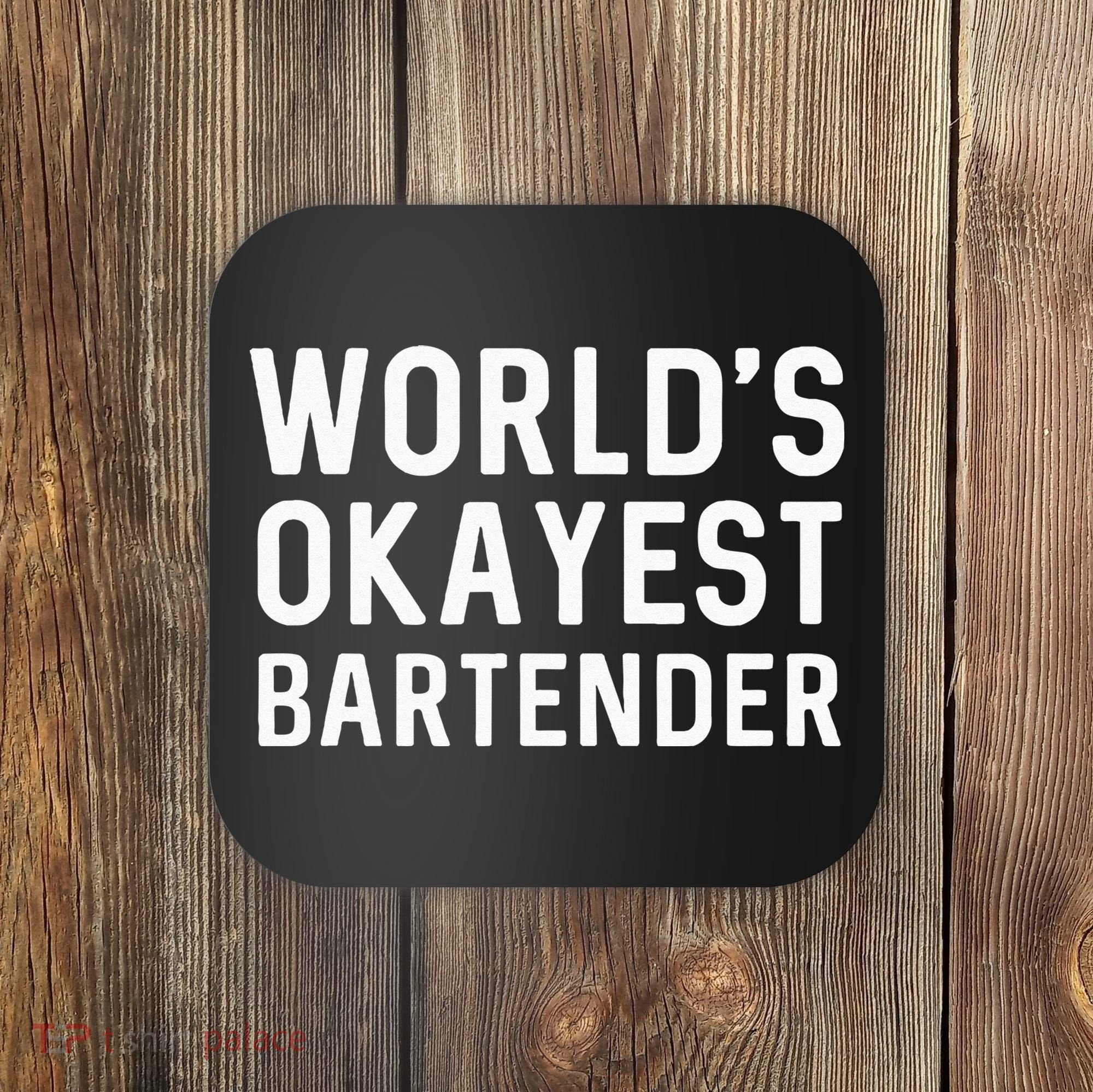 Funny Worlds Okayest Bartender Barmaid Barkeeper Men Women Coaster