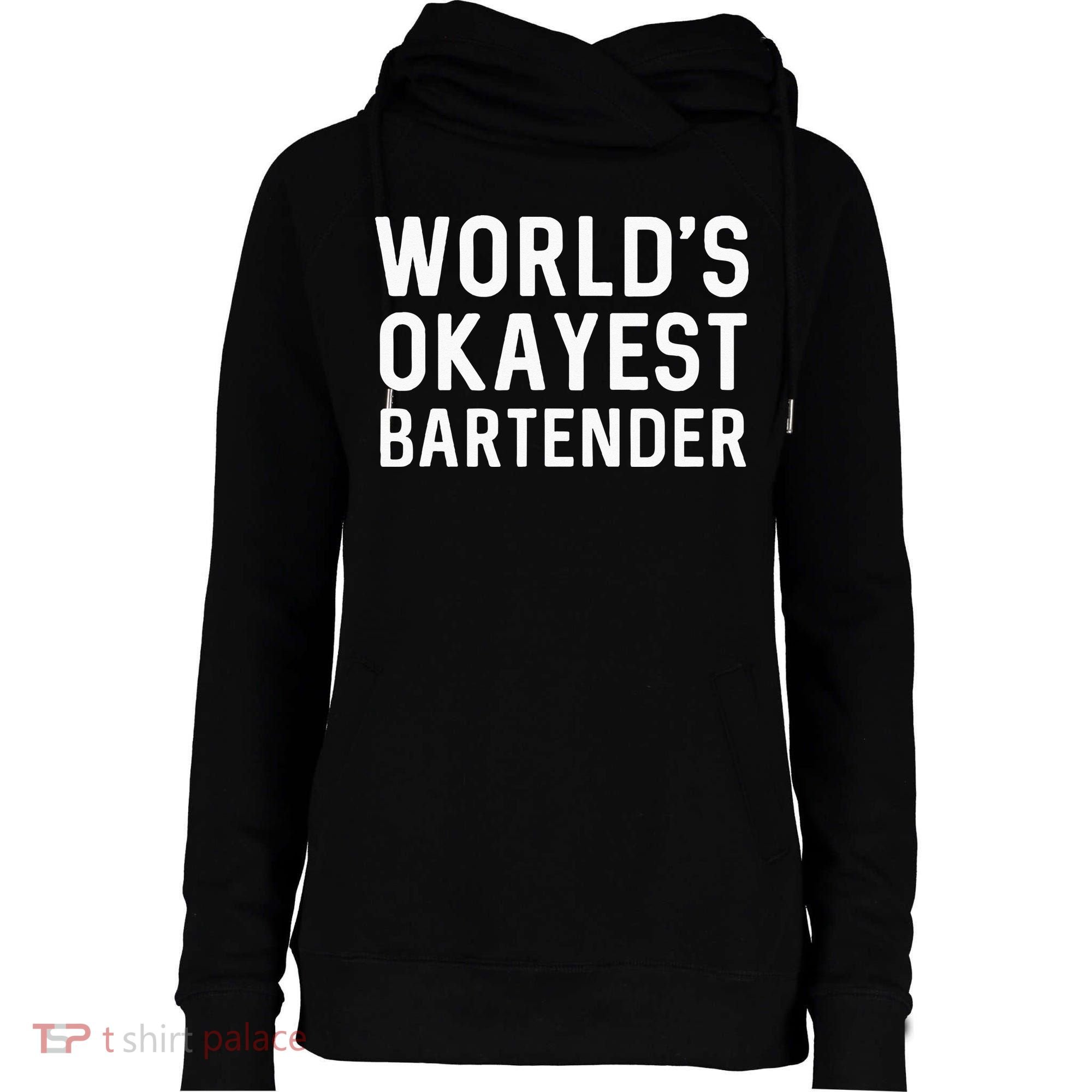 Funny Worlds Okayest Bartender Barmaid Barkeeper Men Women Womens Funnel Neck Pullover Hood