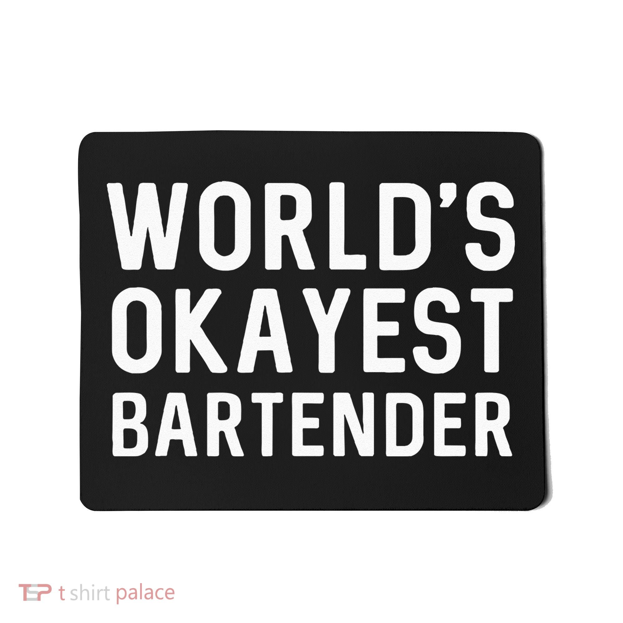 Funny Worlds Okayest Bartender Barmaid Barkeeper Men Women Mousepad