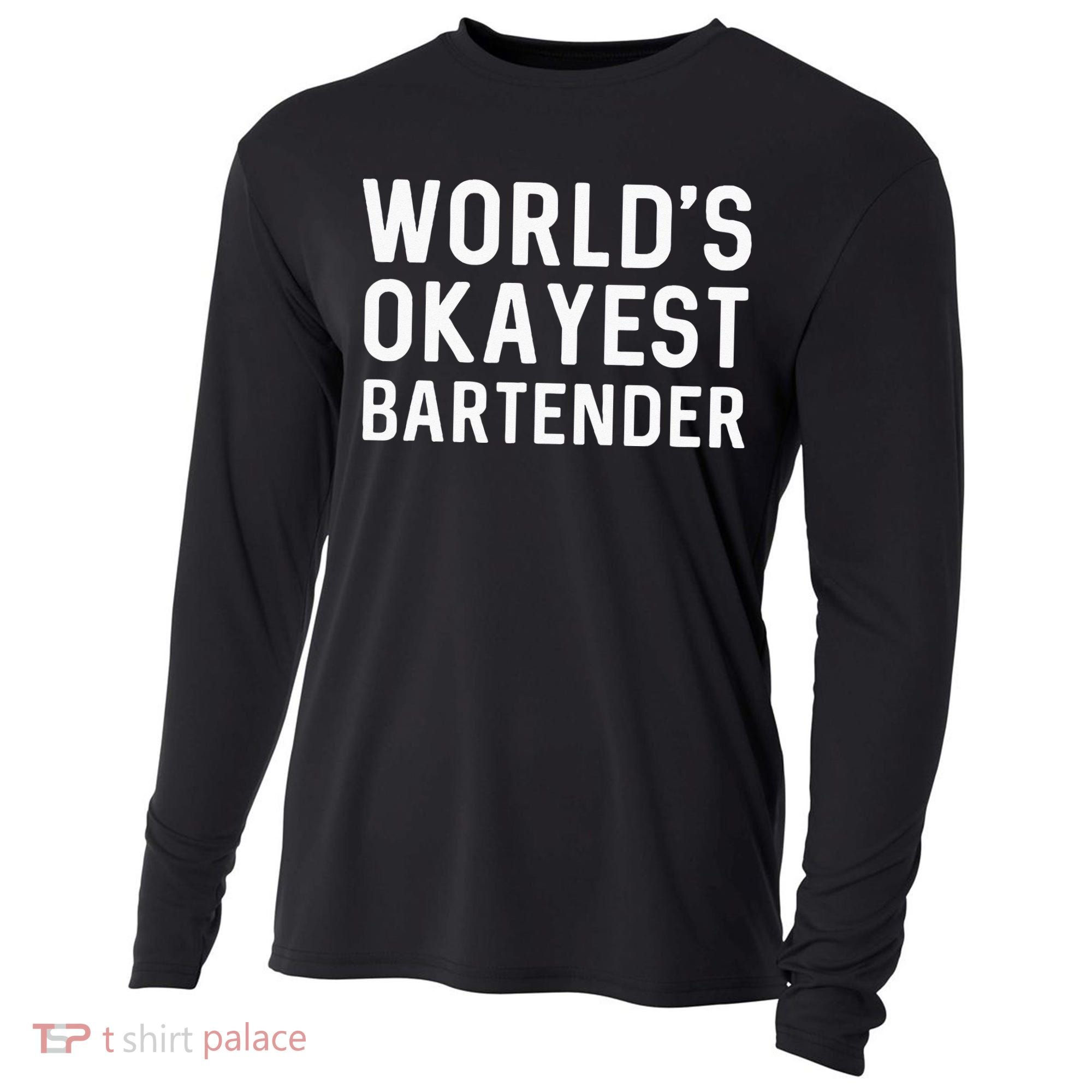 Funny Worlds Okayest Bartender Barmaid Barkeeper Men Women Cooling Performance Long Sleeve Crew