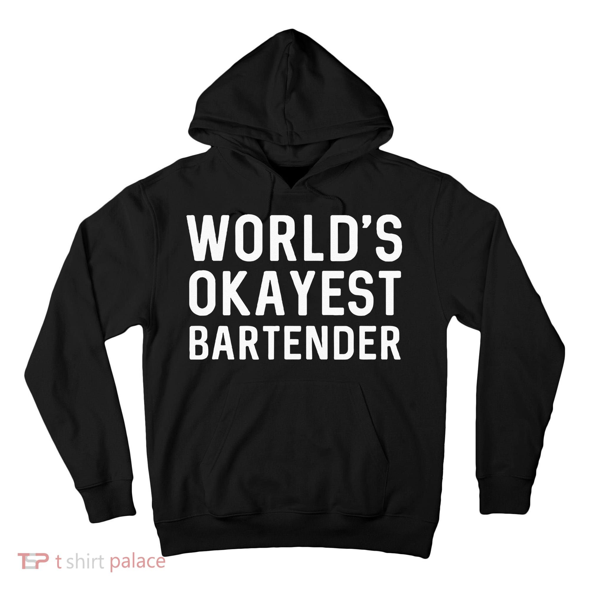 Funny Worlds Okayest Bartender Barmaid Barkeeper Men Women Tall Hoodie