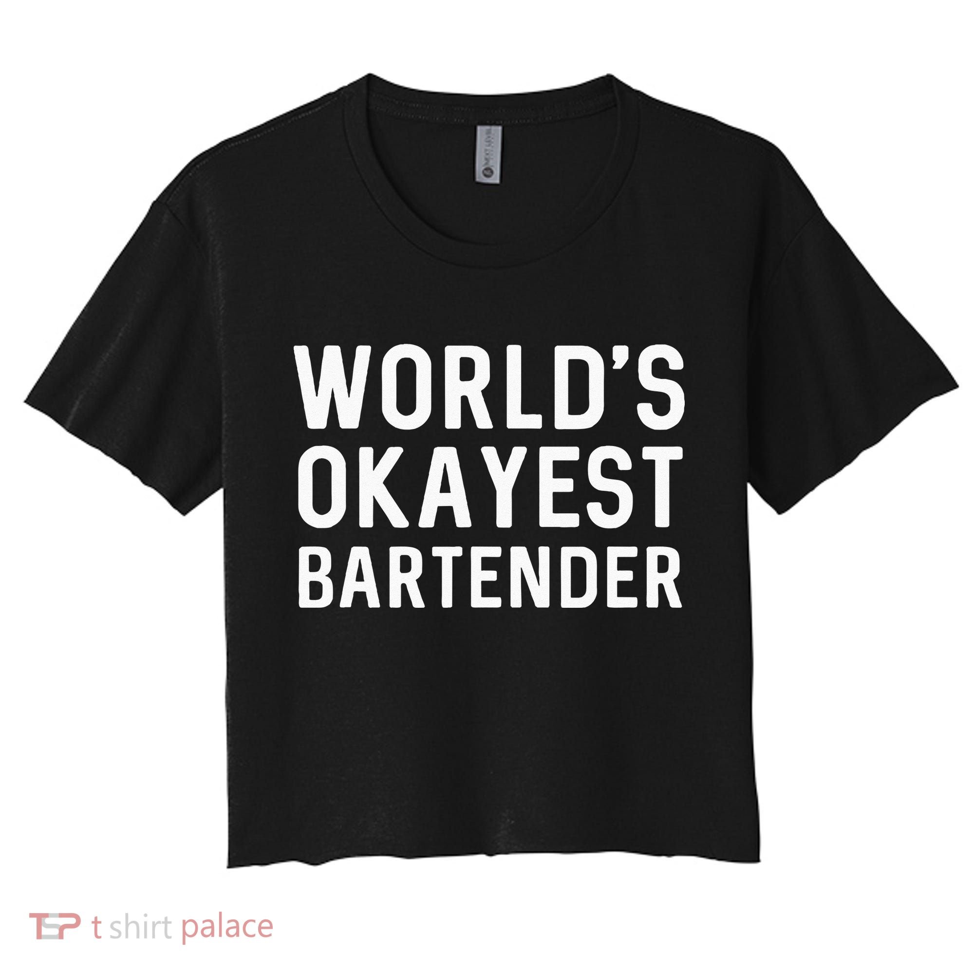 Funny Worlds Okayest Bartender Barmaid Barkeeper Men Women Women's Crop Top Tee