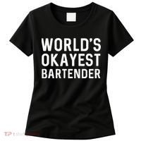 Funny Worlds Okayest Bartender Barmaid Barkeeper Men Women Women's T-Shirt thumb 0