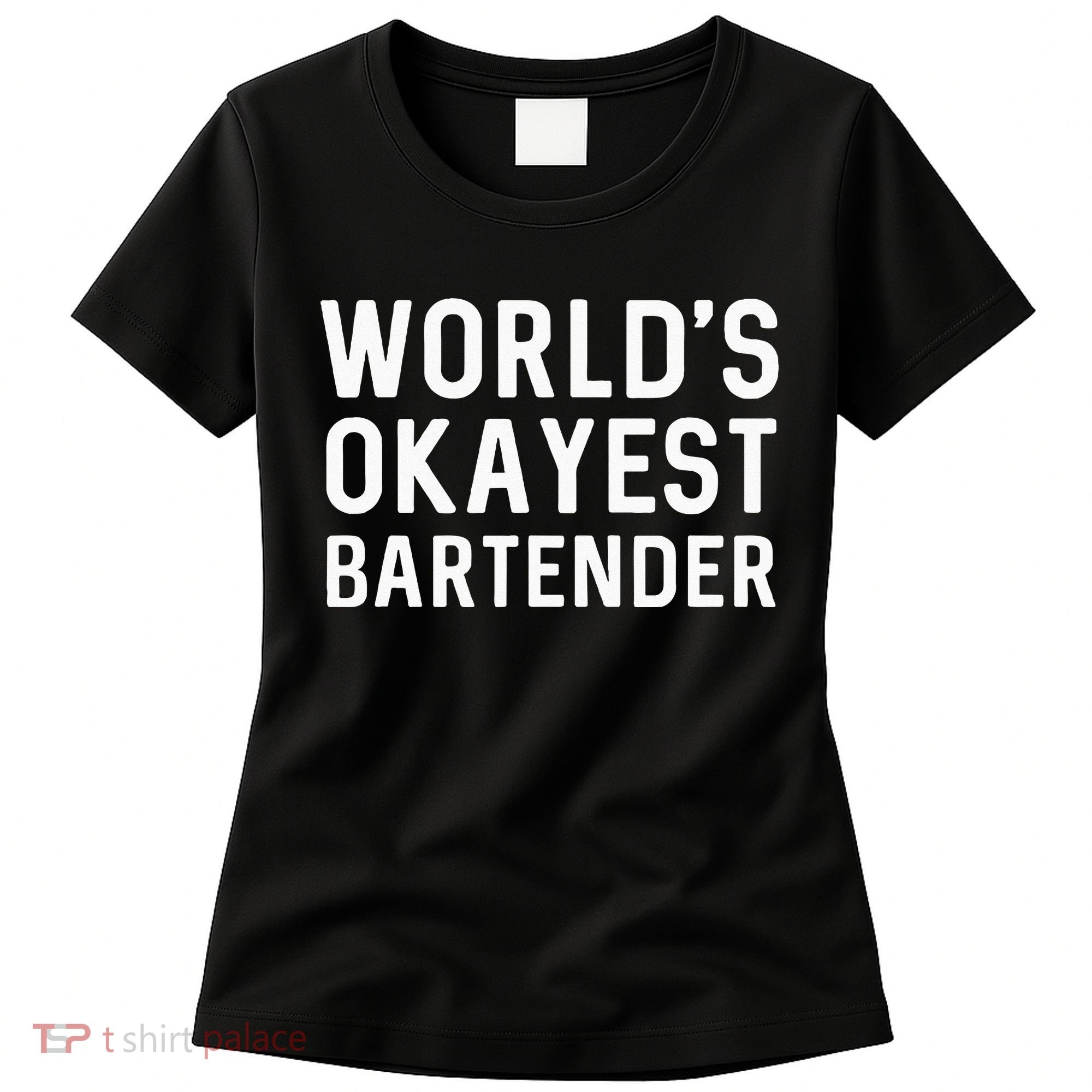Funny Worlds Okayest Bartender Barmaid Barkeeper Men Women Women's T-Shirt
