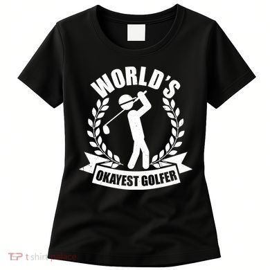 Funny Worlds Okayest Golfer Women's T-Shirt