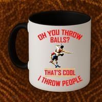 Funny Wrestling Oh You Throw Balls That's Cool, I Throw People Coffee Mug thumb 2