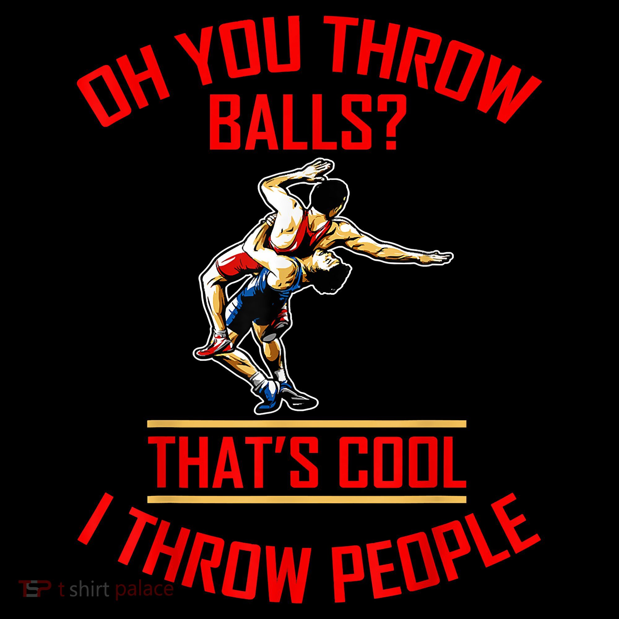 Funny Wrestling Oh You Throw Balls That's Cool, I Throw People Coffee Mug