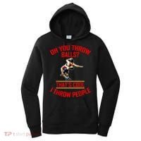Funny Wrestling Oh You Throw Balls That's Cool, I Throw People Women's Hoodie thumb 0