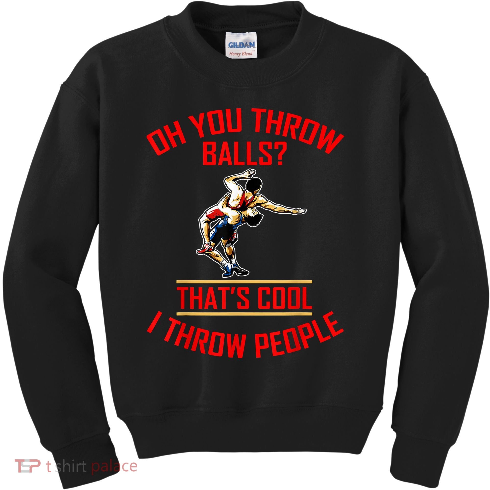 Funny Wrestling Oh You Throw Balls That's Cool, I Throw People Kids Sweatshirt