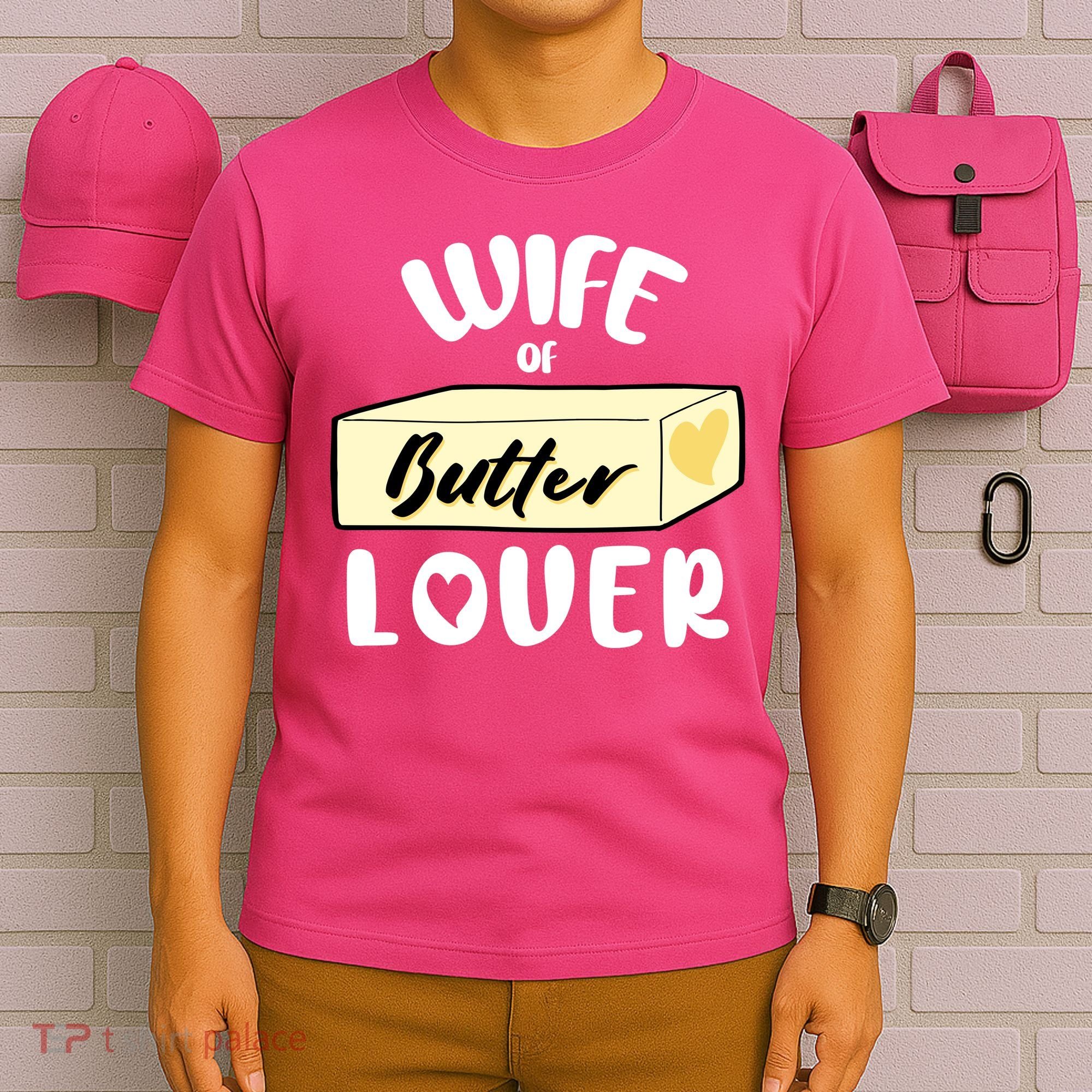 Funny Wife Of Butter Lover Matching Group T-Shirt