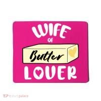 Funny Wife Of Butter Lover Matching Group Mousepad thumb 0