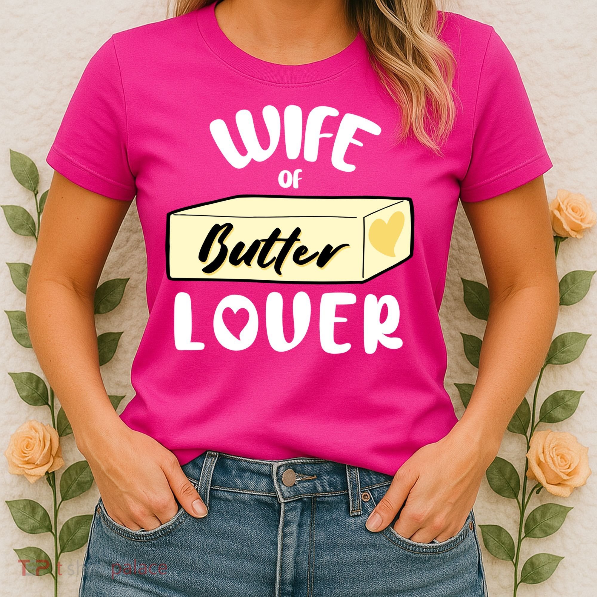 Funny Wife Of Butter Lover Matching Group Women's T-Shirt
